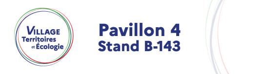Village Territoires et Écologie - Pavillon 4 Stand B-143