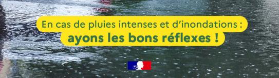 En cas de pluies intenses et d'inondations : ayons les bons réflexes
