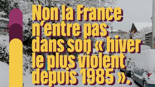 Non la France n'entre pas dans son “hiver le plus violent depuis 1985”