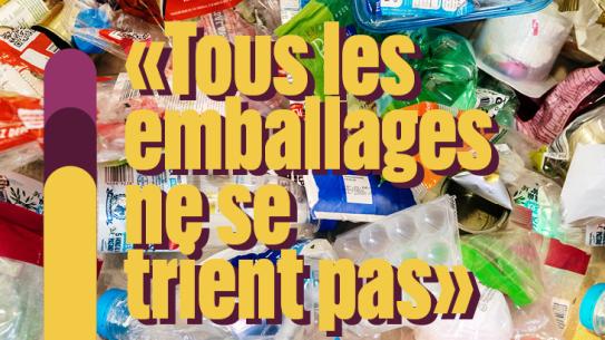 "Tous les emballages ne se trient pas"