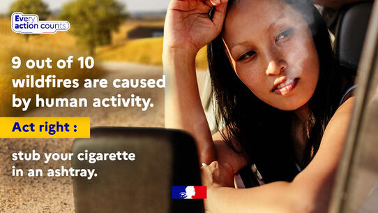 9 out of 10 wildfires are caused by human activity. Act right: stub your cigarette in an ashtray. Every action counts. 