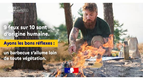 Ayons les bons réflexes : un barbecue s'allume loin de toute végétation. Chaque geste compte. 