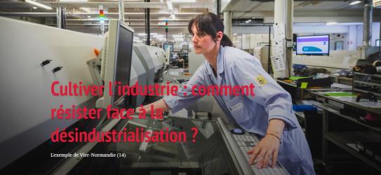 Cultiver l'industrie : comment résister face à la désindustrialisation ? L'exemple de Vire-Normandie (14)